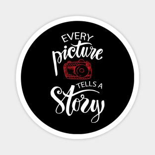 Every picture tells a story lettering. Motivation quote with camera. Magnet